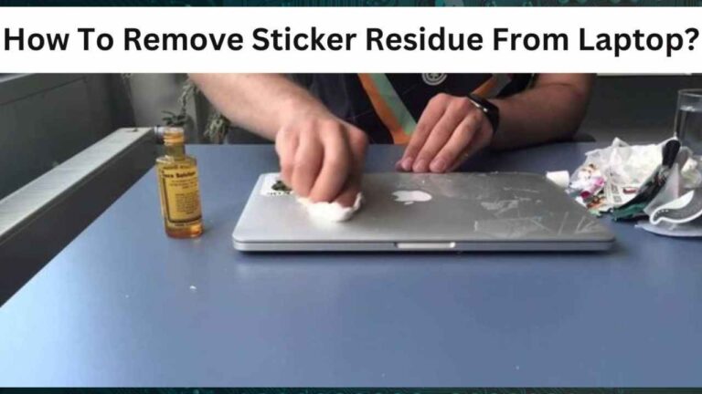How To Remove Sticker Residue From Laptop?